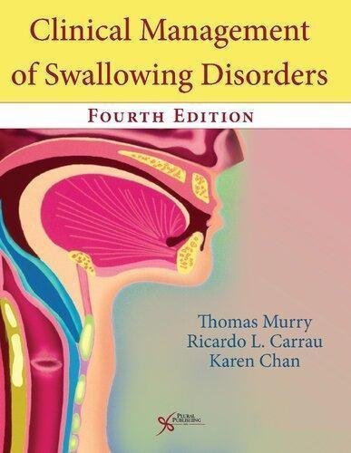 Clinical Management Of Swallowing Disorders Fourth 4Th Edition by Thomas Murry; Ricardo L. Carrau; Karen Chan Year: 2016 - 9781944883065