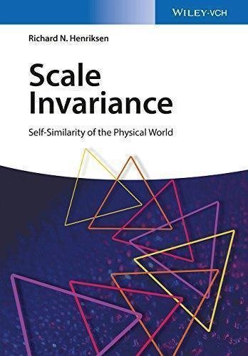 Scale Invariance Self Similarity Of The Physical World by Richard N. Henriksen - 3527413359