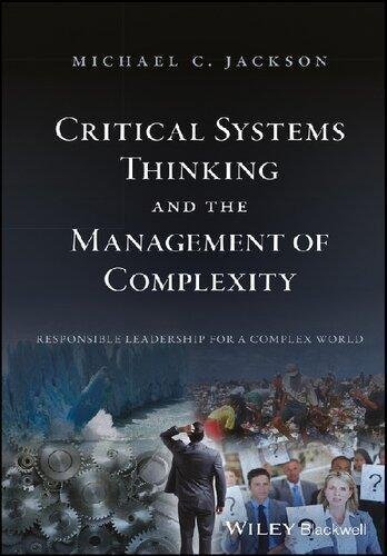 Critical Systems Thinking And The Management Of Complexity Responsible Leadership For A Complex World by Michael C. Jackson  1 edition (April 8, 2019)  Language:English -