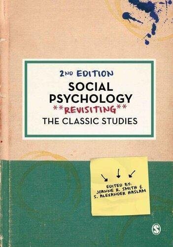 Social Psychology Revisiting The Classic Studies 2Nd Edition by Joanne R. Smith (editor), S. Alexander Haslam (editor) Publisher: SAGE Publications Ltd, Year: 2017 - 1473978653
