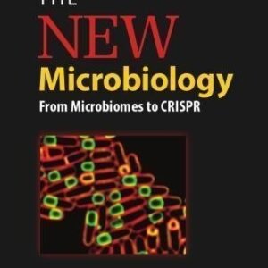 The New Microbiology From Microbiomes To Crispr by Pascale Cossart Publisher: ASM Press, Year: 2018 - 978-1683670100
