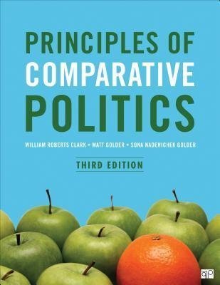 Principles Of Comparative Politics by William Roberts Clark; Matt Golder Publisher: CQ Press, Year: 2017 - 1506318126