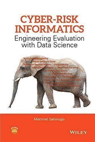 Cyber Risk Informatics Engineering Evaluation With Data Science by Mehmet Sahinoglu - 1119087511