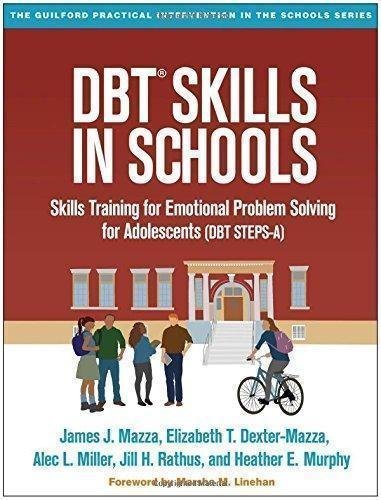 Dbt Skills In Schools Skills Training For Emotional Problem Solving For Adolescents Dbt Steps A by James J. Mazza, Elizabeth T. Dexter-Mazza, Alec L. Miller, Jill H. Rathus, Heather E. Murphy - 1462525598