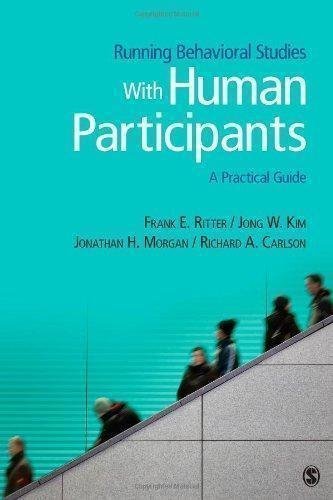 Running Behavioral Studies With Human Participants A Practical Guide by Frank E. Ritter, Jong W. Kim, Jonathan H. (Howard) Morgan, Richard A. (Alan) Carlson - 1452217424
