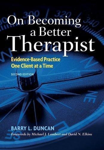 On Becoming A Better Therapist Evidence Based Practice One Client At A Time 2Nd Edition