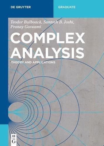 Complex Analysis Theory And Applications by Teodor Bulboaca, Santosh B. Joshi, Pranay Goswami - 978-3-11-065782-1