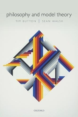 Philosophy And Model Theory by Tim Button, Sean Walsh - 0198790392