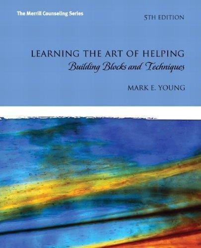 Learning The Art Of Helping Building Blocks And Techniques 5Th Edition by Mark E. Young Series: The Merrill Counseling - 0132627507