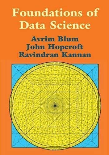Foundations Of Data Science by Avrim Blum, John Hopcroft, Ravindran Kannan - 1108485065