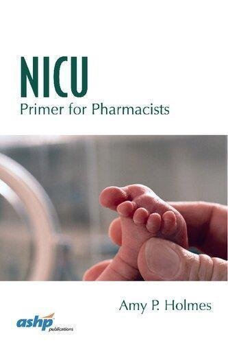 Nicu Primer For Pharmacists by Amy P. Holmes Publisher: American Society of Health-System Pharmacists, Year: 2015 - 1585284750