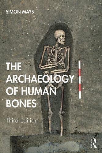 The Archaeology Of Human Bones 3rd Edition by Simon Mays Year: 2021 - 2020029176