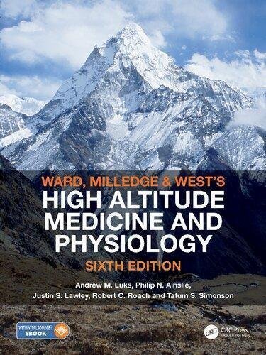 Ward Milledge And Wests High Altitude Medicine And Physiology 6Th Edition by Andrew M Luks, Philip N Ainslie, Justin S Lawley, Robert C Roach, Tatum S Simonson Publisher: CRC Press, Year: 2021 - 0367001357