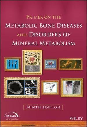 Primer On The Metabolic Bone Diseases And Disorders Of Mineral Metabolism 9Th Edition by John P. Bilezikian - 978-1-119-26656-3