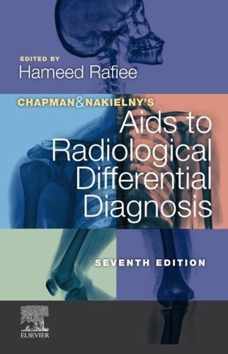 Chapman Nakielnys Aids To Radiological Differential Diagnosis 7Th Edition by Hameed Rafiee  7th edition (November 18, 2019)  Language:English -