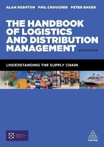 The Handbook Of Logistics And Distribution Management Understanding The Supply Chain 6Th Edition by Alan Rushton, Phil Croucher, Dr Peter Baker  6th edition (January 28, 2017)  Language:English -