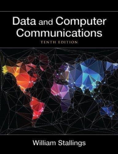 Data And Computer Communications 10Th Edition by William Stallings Series: William Stallings Books on Computer and Data Communications - 0133506487