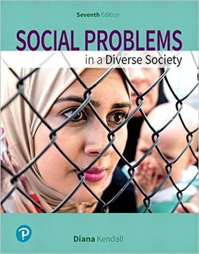 Social Problems In A Diverse Society 7Th Edition by Diana Kendell Year: 2019 - 9780134732848