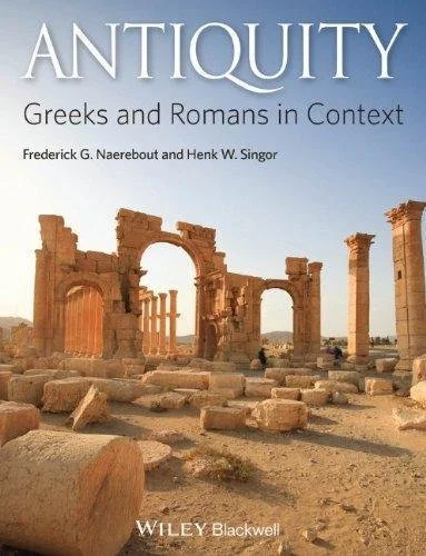 Antiquity Greeks And Romans In Context by Frederick G. Naerebout, Henk W. Singor - 1444351389