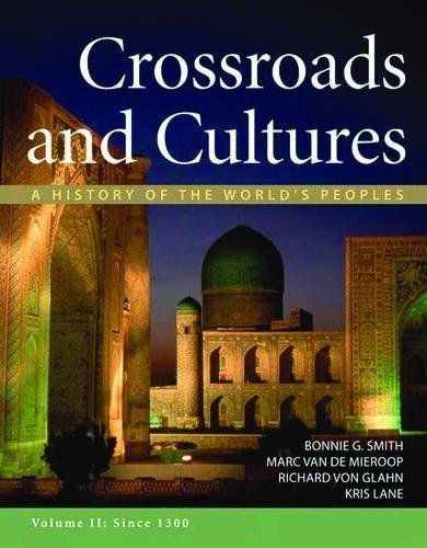 Crossroads And Cultures Combined Volume A History Of The Worlds Peoples by Bonnie G. Smith; Marc Van De Mieroop; Richard von Glahn; Kris Lane - 0312410174
