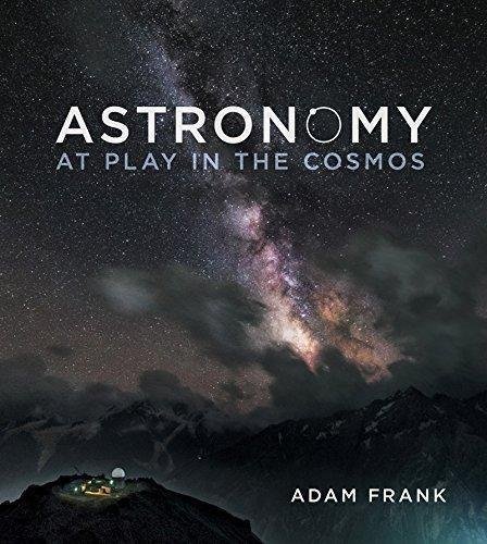 Astronomy At Play In The Cosmos by Adam Frank - 0393935221