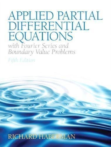 Applied Partial Differential Equations With Fourier Series And Boundary Value Problems 5Th Edition by Richard Haberman - 0321797051