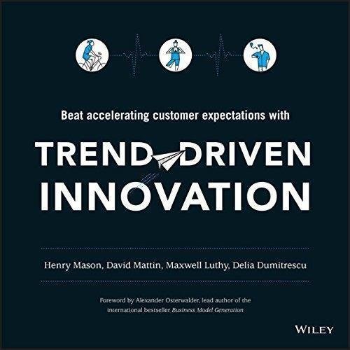 Trend Driven Innovation Beat Accelerating Customer Expectations by H. Mason, D. Mattin, M. Luthy, D. Dumitrescu - 1119076315