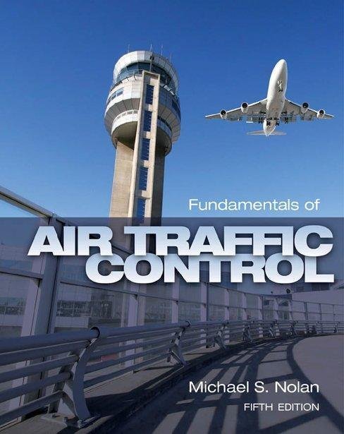 Fundamentals Of Air Traffic Control 5Th Edition by Michael S. Nolan  5th edition (January 28, 2010)  Language:English -