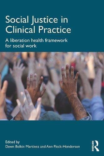 Social Justice In Clinical Practice A Liberation Health Framework For Social Work by Dawn Belkin Martinez; Ann Fleck-Henderson - 1317800451