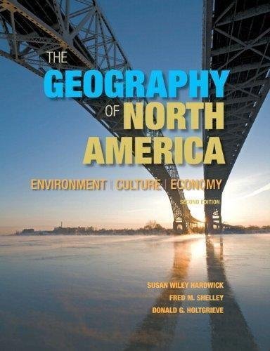 The Geography Of North America Environment Culture Economy 2Nd Edition by Susan W. Hardwick, Fred M. Shelley, Donald G. Holtgrieve - 0321769678