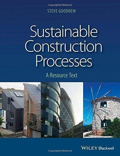 Sustainable Construction Processes A Resource Text by Steve Goodhew - 140518759X