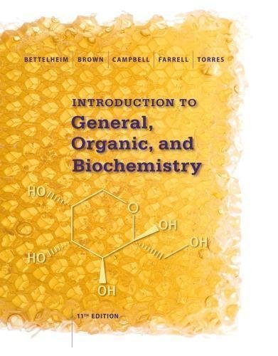 Introduction To General Organic And Biochemistry 11Th Edition by Frederick A. Bettelheim, William H. Brown, Mary K. Campbell, Shawn O. Farrell, Omar Torres Year: 2015 - 1285869753