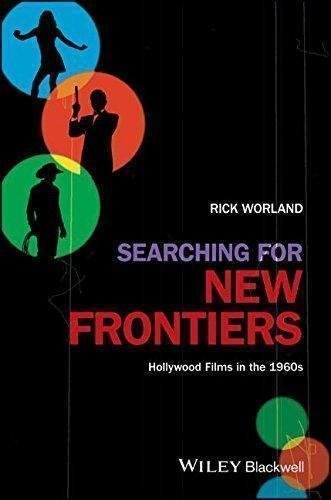 Searching For New Frontiers Hollywood Films In The 1960S by Rick Worland - 9781405192996