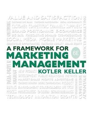 Framework For Marketing Management 6Th Edition by Philip Kotler; Kevin Keller - 0133871312
