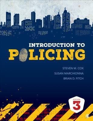 Introduction To Policing 3Rd Edition by Steven M. Cox; Susan Marchionna; Brian D. Fitch Year: 2016 - 150630754X