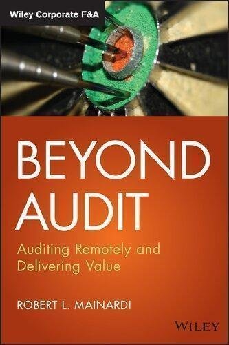 Beyond Audit Auditing Remotely And Delivering Value by Robert L. Mainardi Series: Wiley Corporate F;A Publisher: Wiley, Year: 2021 - 9781119789604