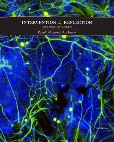 Intervention And Reflection Basic Issues In Bioethics 10Th Edition by Ronald Munson, Ian Lague Year: 2016 - 9781305508408