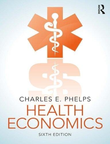 Health Economics 6Th Edition by Charles E. Phelps  6th edition (December 11, 2017)  Language:English -