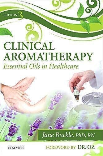 Clinical Aromatherapy Essential Oils In Healthcare 3Rd Edition by Jane Buckle PhD RN  3rd edition (December 24, 2014)  Language:English -