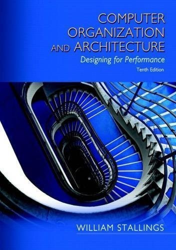 Computer Organization And Architecture Designing For Performance 10Th Edition by William Stallings - 0134101618