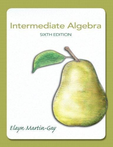 Intermediate Algebra 6Th Edition by Elayn Martin-Gay - 9780321785046
