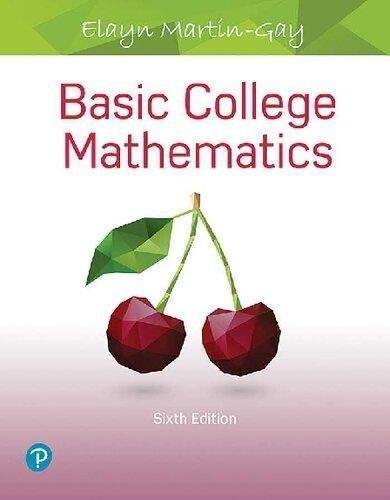 Basic College Mathematics 6Th Edition Whats New In Developmental Math by Elayn Martin-Gay Series: What's New in Developmental Math  6 edition (January 13, 2018)  Language:English -