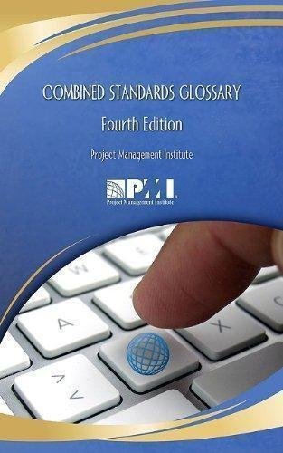 Combined Standards Glossary 4Th Edition by Ann C. Davidson Publisher: Project Management Institute, Year: 2009 - 1933890932