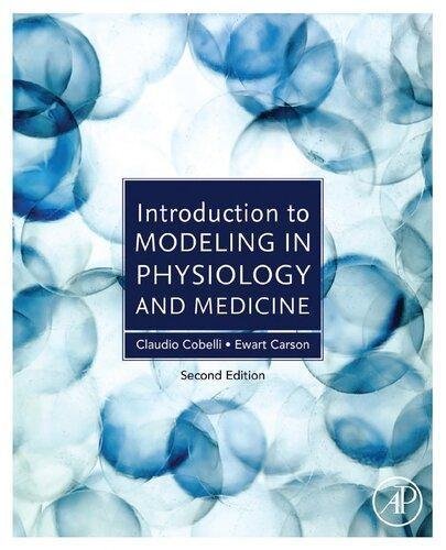 Introduction To Modeling In Physiology And Medicine by Claudio Cobelli, Ewart Carson - 0128157569