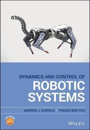 Dynamics And Control Of Robotic Systems by Andrew J. Kurdila, Pinhas Ben-Tzvi - 1119524830