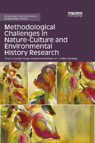 Methodological Challenges In Nature Culture And Environmental History Research by Jocelyn Thorpe (editor), Stephanie Rutherford (editor), L. Anders Sandberg (editor)  1st edition (November 10, 2016)  Language:English -