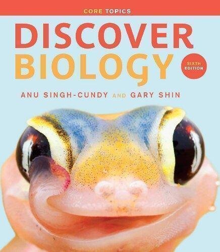 Discover Biology 6Th Edition by Anu Singh-Cundy, Gary Shin Year: 2015 - 9780393936735