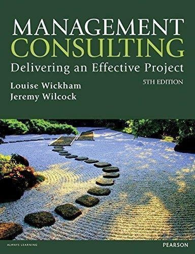 Management Consulting Delivering An Effective Project 5Th Edition by Louise Wickham, Jeremy Wilcock - 1292127600