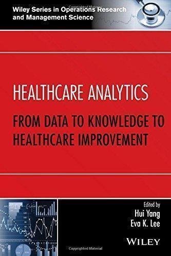 Healthcare Analytics From Data To Knowledge To Healthcare Improvement by Hui Yang, Eva K. Lee (eds.) - 1118919394