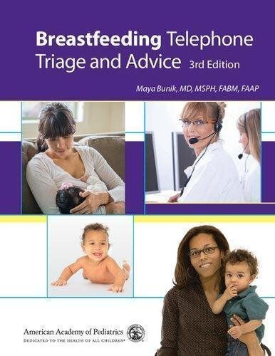Breastfeeding Telephone Triage And Advice 3Rd Edition by Maya Bunik  3rd edition (September 15, 2018)  Language:English -